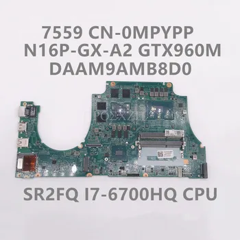 CN-0MPYPP 0MPYPP MPYPP Высокое Качество Для Материнской платы ноутбука 7559 DAAM9AMB8D0 с SR2FQ I7-6700HQ CPU GTX960M GPU 100% Полностью протестирован